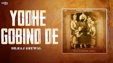 Yodhe Gobind De - Shaheedi Song | Dilraj Grewal | Punjabi Shaheedi Song 2020 | Gobind De Laal