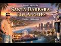 Part 4. Final Episode: Santa Barbara, Los Angeles