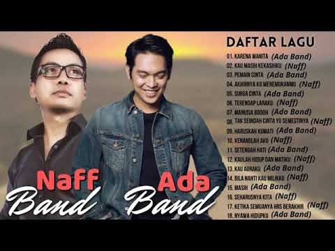 Ada band \u0026 Naff 18 Full Album pilihan terbaik sepanjang masa [Spesial tanpa iklan]