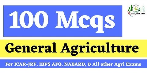 Top 100 Mcqs on General Agriculture For ICAR JRF, NSC, IBPS AFO, NABARD, IFFCO, MCAER & PG Entrances