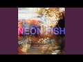 NEON FISH