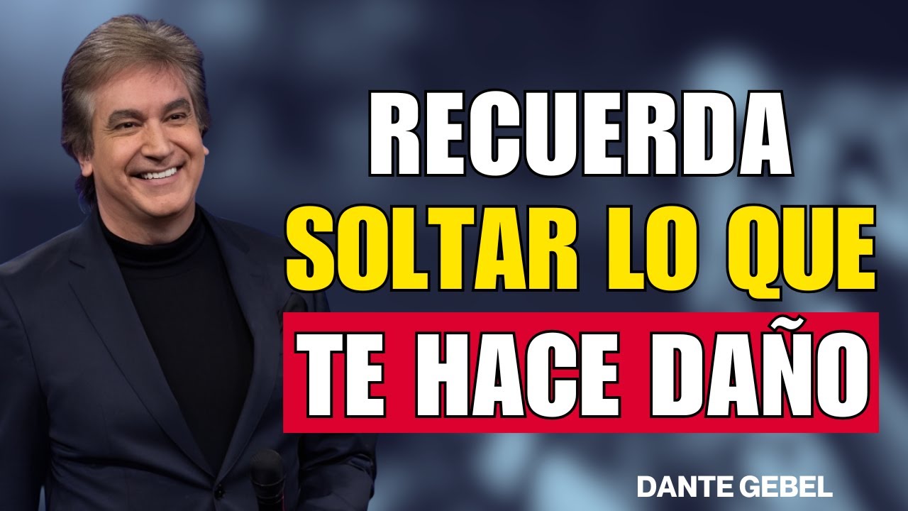 Recuerda soltar lo que te hace daño - Dante Gebel Predicas 2025