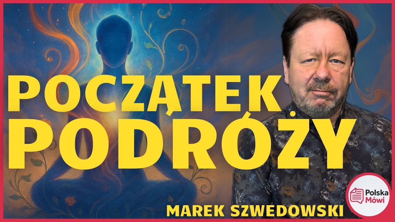 Życie jako Początek Wiecznej Podróży – Marek Szwedowski