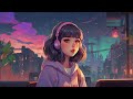 1 Hour Of Night Lofi beats To Study \Chill \Relax \Refreshing  | Hanabue