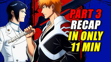 REUNION(s)! – Bleach: TYBW Part 3 Recap (EVERYTHING Explained in 11 Mins!)