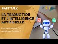 La traduction et lintelligence artificielle  aft talk intelligenceartificielle traduction