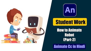Student Work Animate cc Tutorial | How to Animate Robot in Animate Cc Hindi? (Part-2)