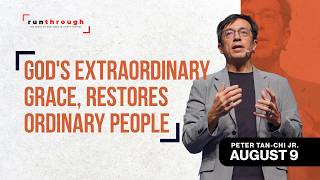 Full God's Extraordinary Grace, Restores Ordinary People | Peter Tan-Chi Jr. | Run Through Guide