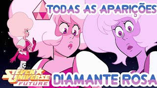 TODAS AS APARIÇÕES DA DIAMANTE ROSA - STEVEN UNIVERSO