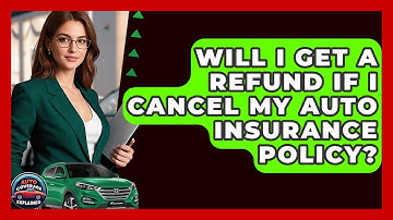 Will I Get A Refund If I Cancel My Auto Insurance Policy? - Auto Coverage Explained