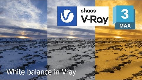 White balance in Vray and 3ds max - how to balance your renders