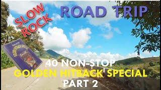 Road Trip | 40 Slowrock Non-Stop Golden Hitback Special | Part 2