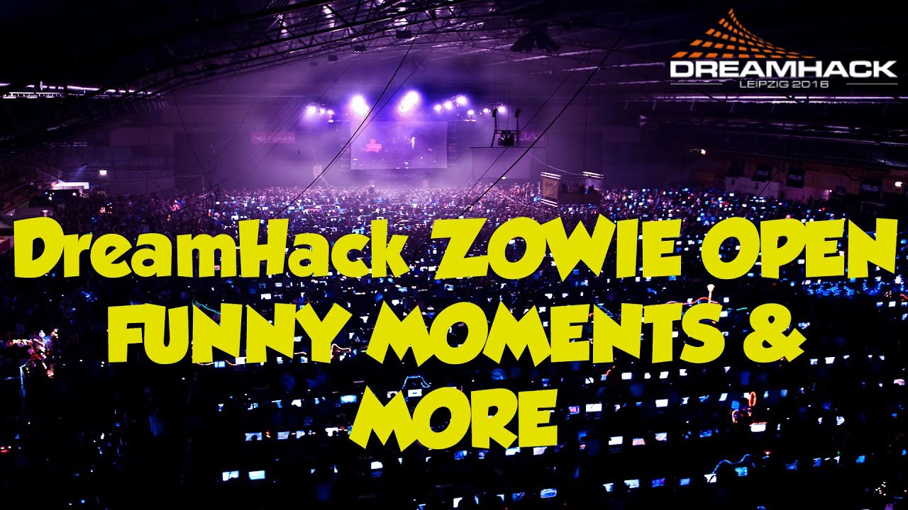 DreamHack ZOWIE Open Leipzig 2016 Funny Moments More YouTube