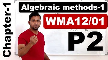 P2/Chapter1: Algebraic Methods | Part1 | Pearson Edexcel Pure Mathematics 2 | WMA12/01