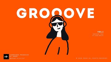 GROOVE POP | laid-back | Vol.1 | Feel Good Vibes Mix | Chill, Cafe, Study, Work