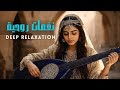 Timeless Arabic Sounds Arabian Pulse Official Playlistأنغام عربية خالدة 