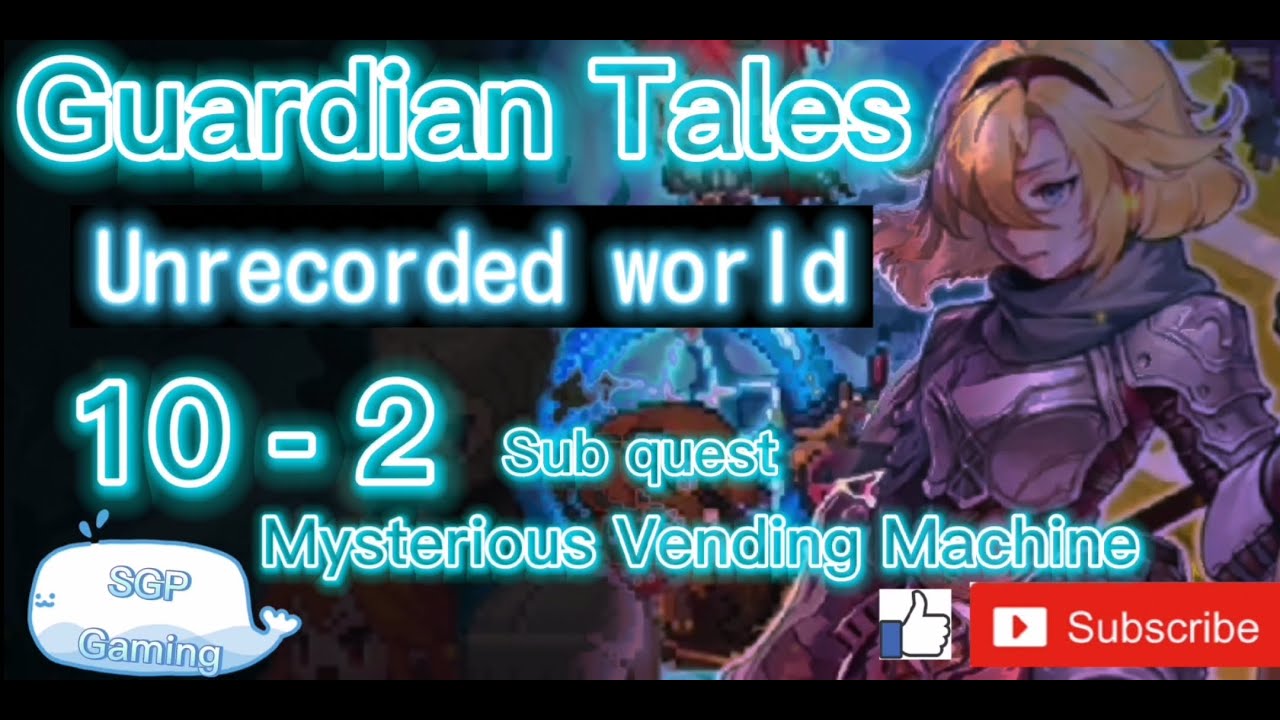 Guardian Tales World 102 Sub quest Mysterious Vending Machine Unrecorded world YouTube