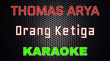 Thomas Arya - Orang Ketiga [Karaoke] | LMusical