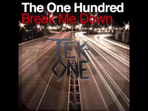 The One Hundred - Break Me Down (Tek-One Remix)