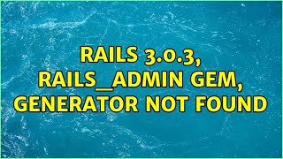 Rails 3.0.3, rails_admin gem, generator not found (3 Solutions!!)