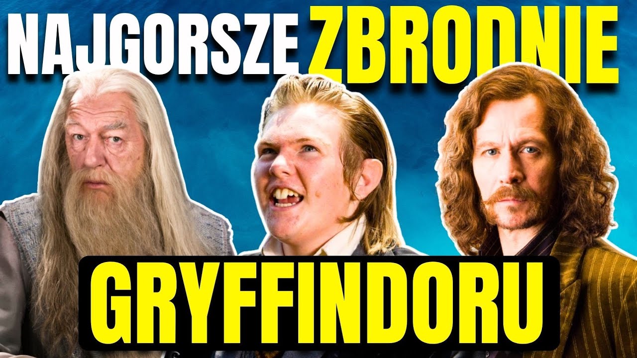 11 Najgorszych ZBRODNI postaci z GRYFFINDORU 