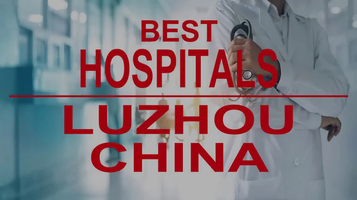 Hospitals in  Luzhou, China - DayDayNews