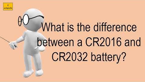 What Is The Difference Between A Cr2016 And Cr2032 Battery?