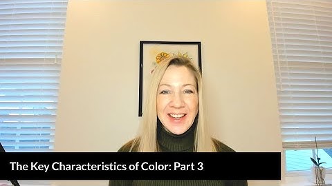 Part 3 of 3: The Characteristics of Color