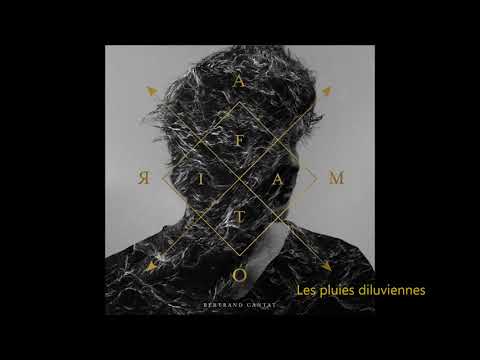 Bertrand Cantat  -  Les pluies diluviennes (Amor fati 2017)