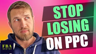 Stop Losing Money On Amazon PPC!!! Here's How