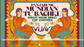 MUNDIAN TU BACHKE RAHI || CIRCUIT MIX || VIJAY KHATHURIA REMIX || 2023