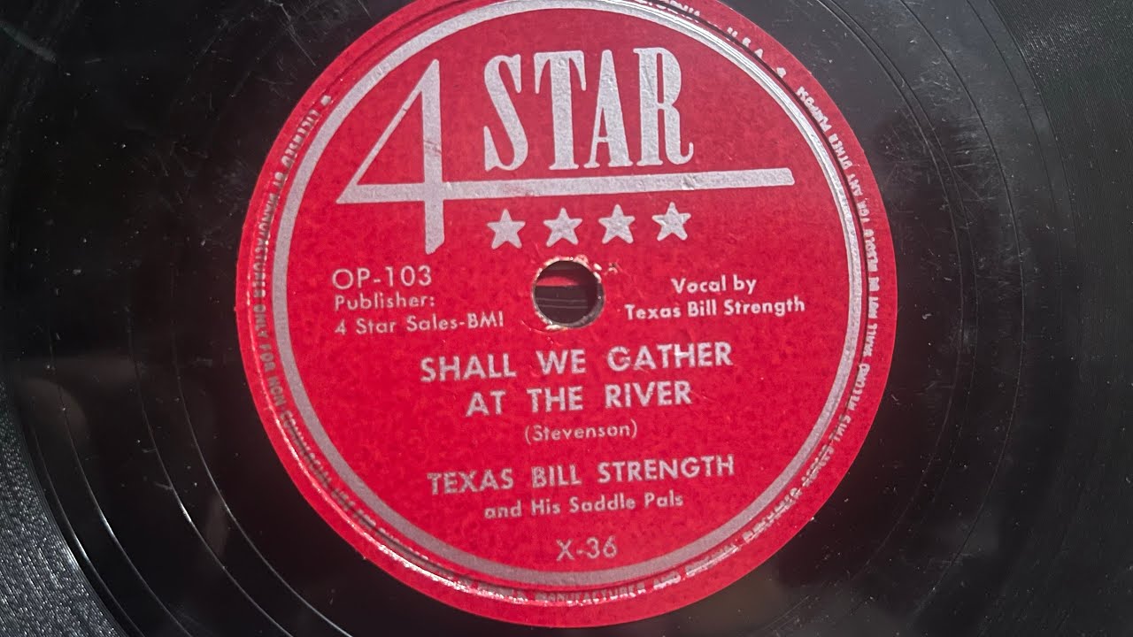 TEXAS BILL STRENGTH & His Saddle Pals. SHALL WE GATHER AT THE RIVER. 1950