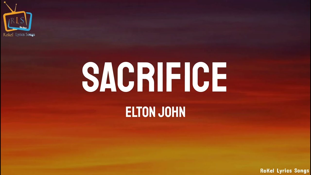 Sacrifice (Elton John) LYRICS + VOICE 