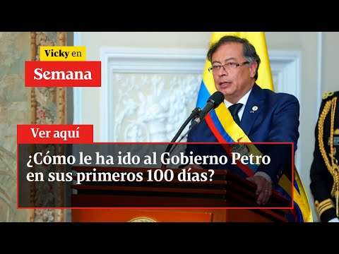 ¿Cómo le ha ido al Gobierno Petro en sus primeros 100 días? | Vicky en Semana