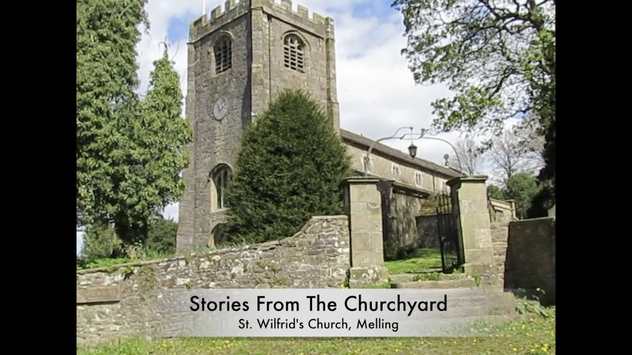 Stories From The Churchyard | St. Wilfrid’s Church, Melling