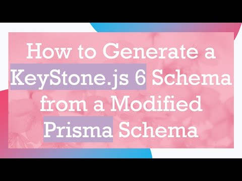How to Generate a KeyStone.js 6 Schema from a Modified Prisma Schema