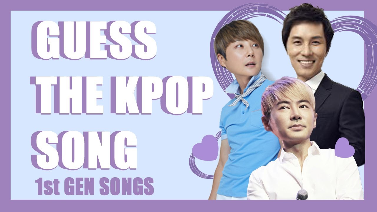 GUESS THE 1ST GENERATION OF KPOP SONG