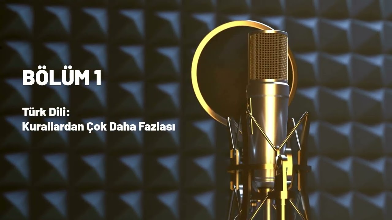 Bölüm 1: Türk Dili: Kurallardan Çok Daha Fazlası