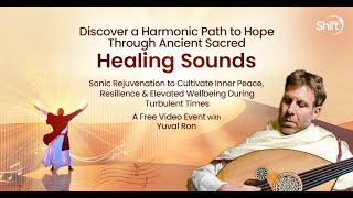 Discover a Harmonic Path to Hope Through Ancient Scared Healing Sounds | Yuval Ron