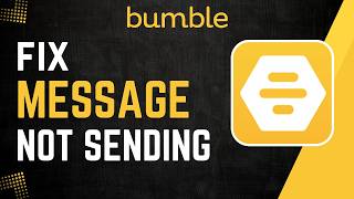 How to Fix Bumble Message Not Sending