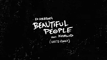 Ed Sheeran - Beautiful People (ft. Khalid) [NOTD Remix]