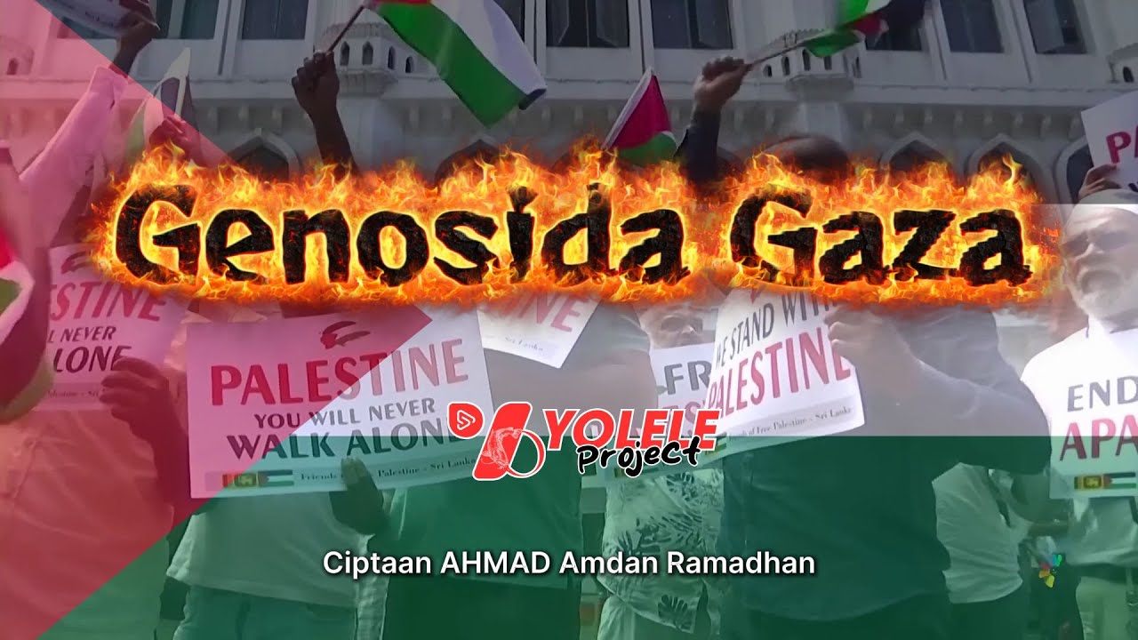 GENOSIDA GAZA - YOLELE (Ahmad Amdan Ramadhan)