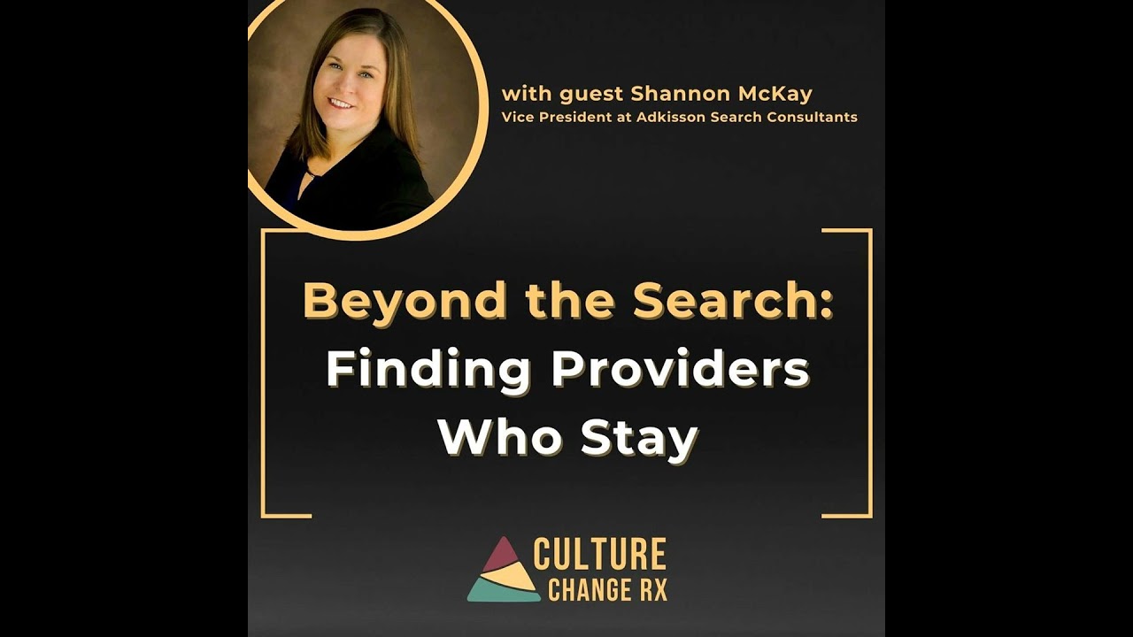 Beyond the Search: Finding Providers Who Stay (Shannon McKay)