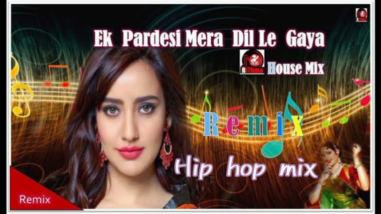 ek pardeshi mera dil le gaya dj remix।hip hop mix song।new dj hip hop