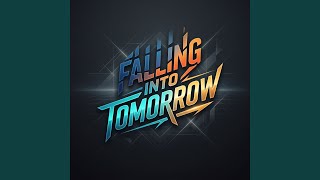 Falling Into Tomorrow