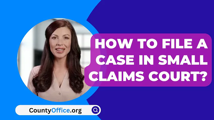 How To File A Case In Small Claims Court? - CountyOffice.org