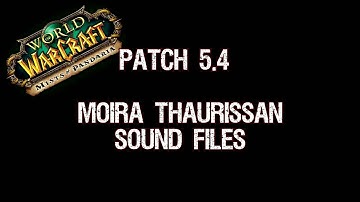 Patch 5.4 - Moira Thaurissan Sound Files