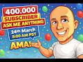 400K Ask Me Anything YouTube Live Stream