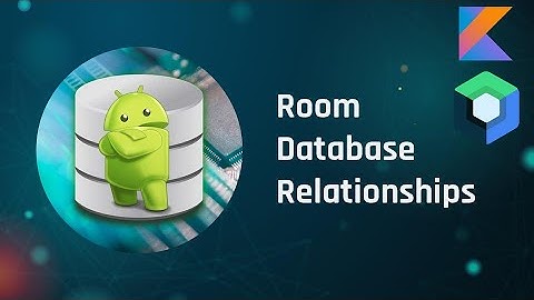 Room Database part 2 - 🌟 Relationships 🌟