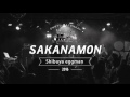 SAKANAMON live マジックアワー/アリカナシカ/アイデアル